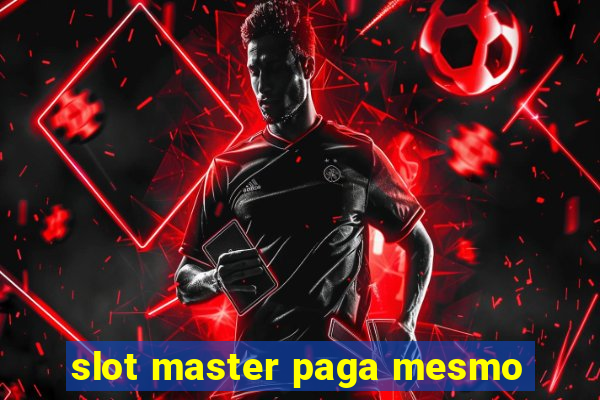 slot master paga mesmo