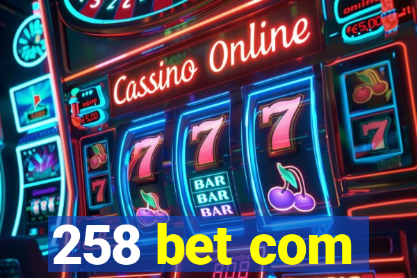 258 bet com