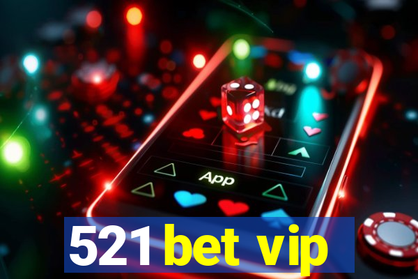 521 bet vip