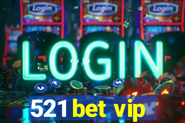 521 bet vip