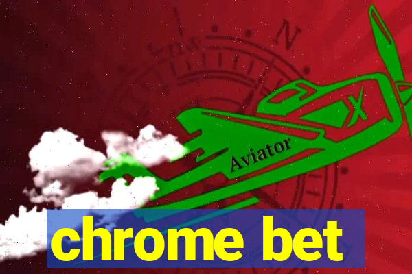 chrome bet