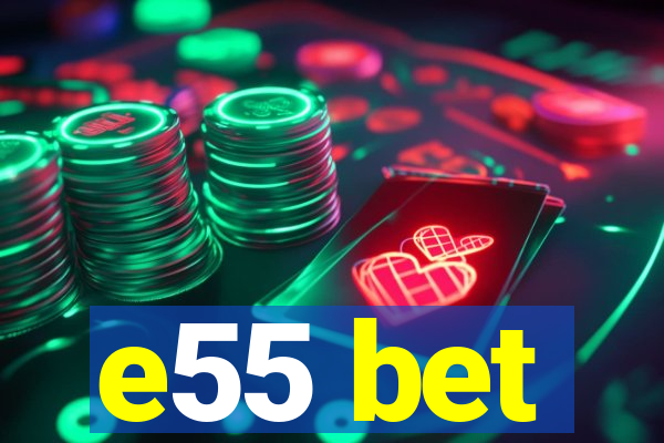 e55 bet