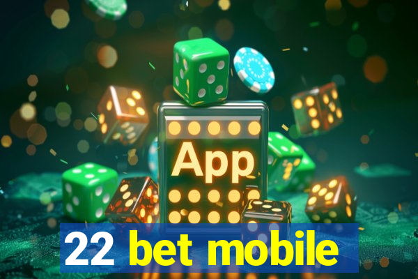 22 bet mobile