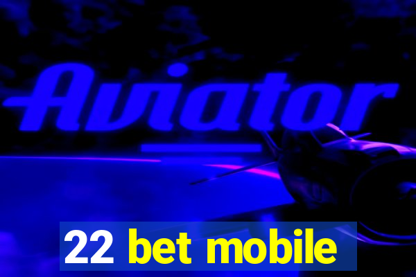 22 bet mobile