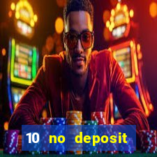 10 no deposit bonus casino