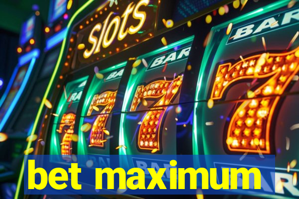 bet maximum