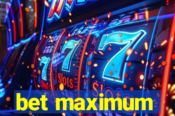 bet maximum