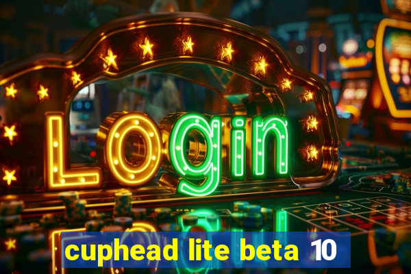 cuphead lite beta 10