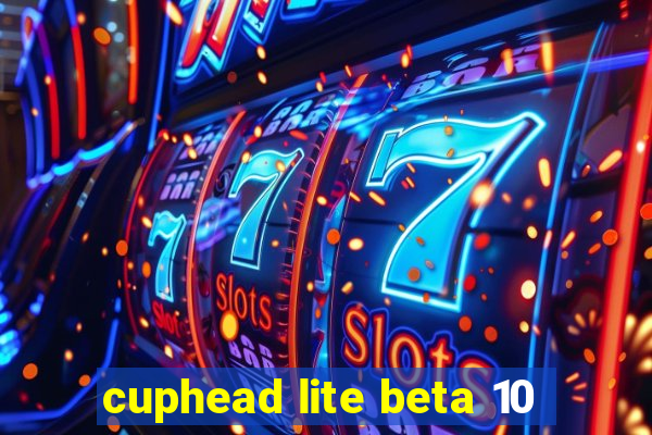 cuphead lite beta 10