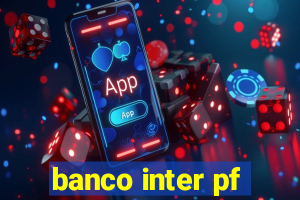 banco inter pf