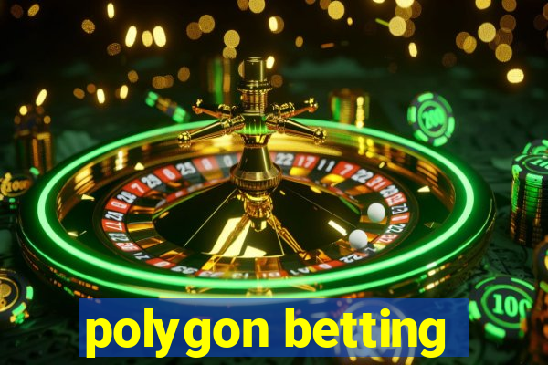 polygon betting