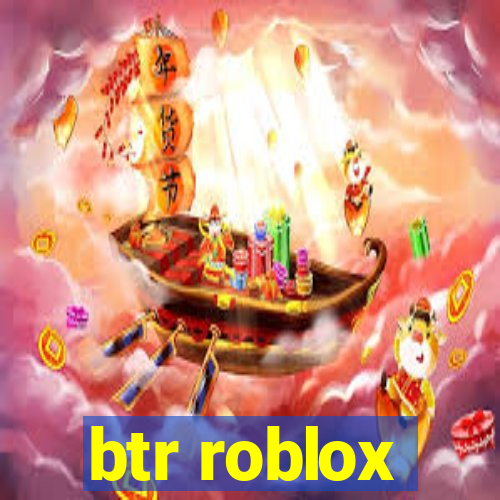 btr roblox