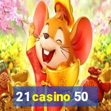 21 casino 50