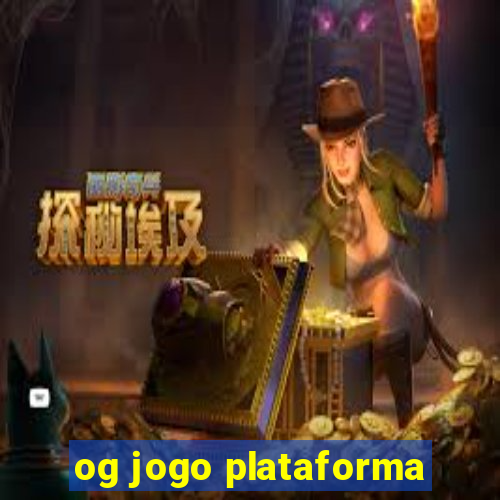 og jogo plataforma