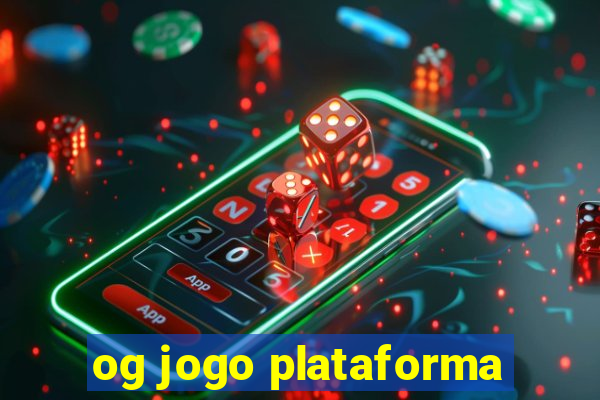 og jogo plataforma