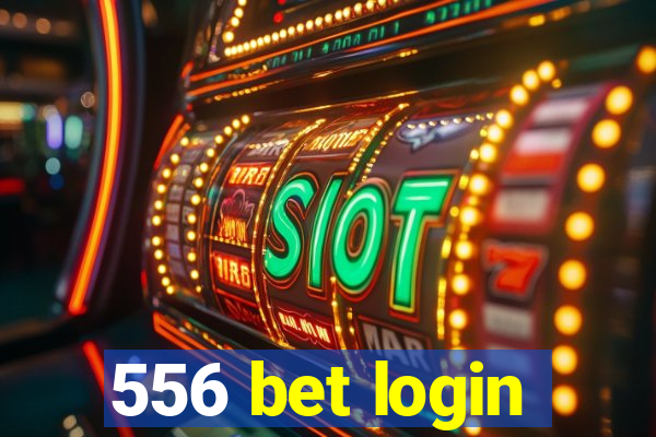 556 bet login