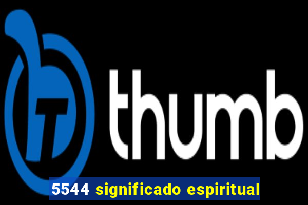 5544 significado espiritual