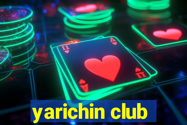 yarichin club