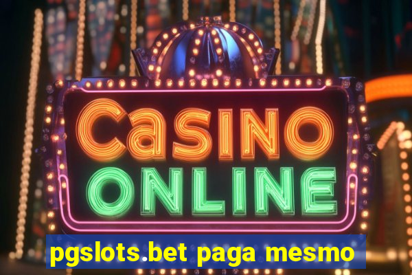 pgslots.bet paga mesmo