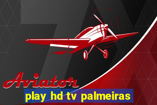 play hd tv palmeiras