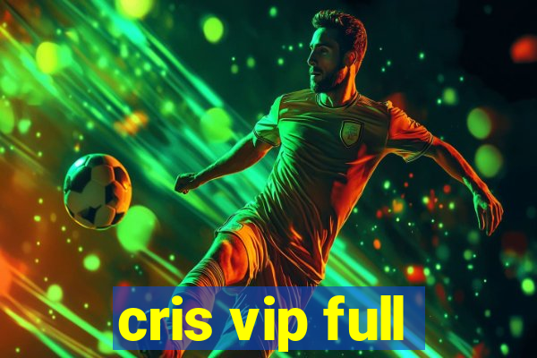 cris vip full