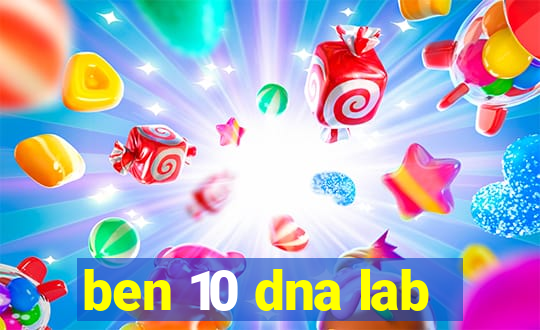 ben 10 dna lab