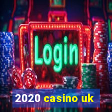 2020 casino uk