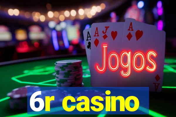 6r casino