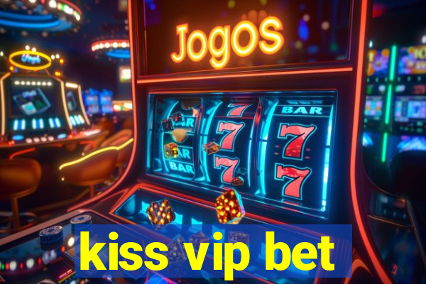 kiss vip bet