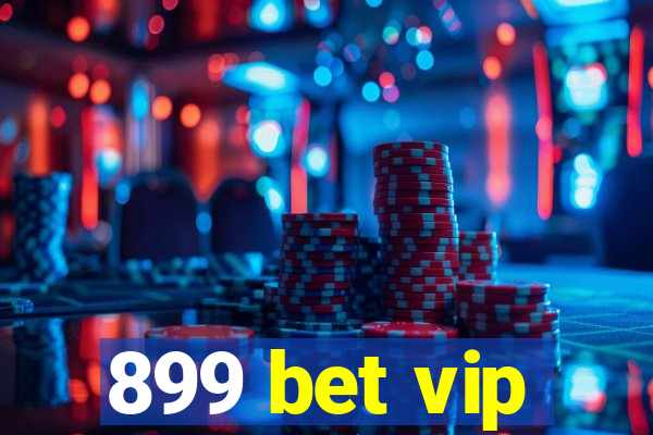 899 bet vip