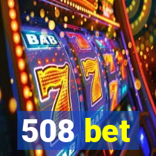 508 bet