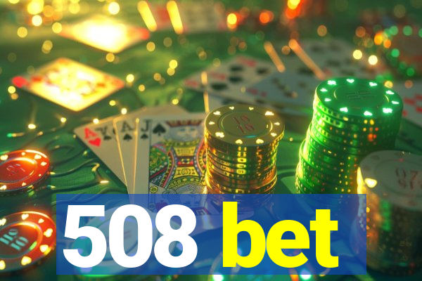 508 bet