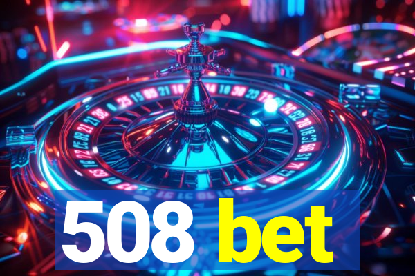 508 bet