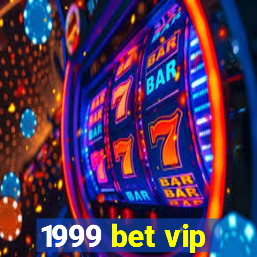 1999 bet vip