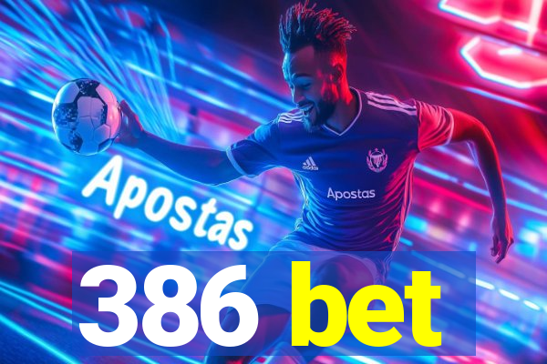 386 bet