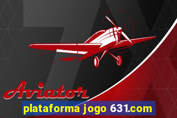 plataforma jogo 631.com