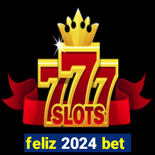 feliz 2024 bet