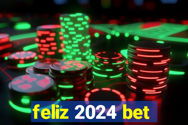 feliz 2024 bet