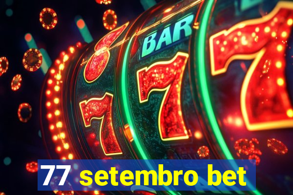 77 setembro bet