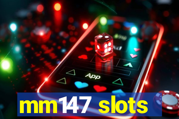 mm147 slots