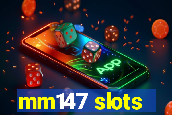 mm147 slots