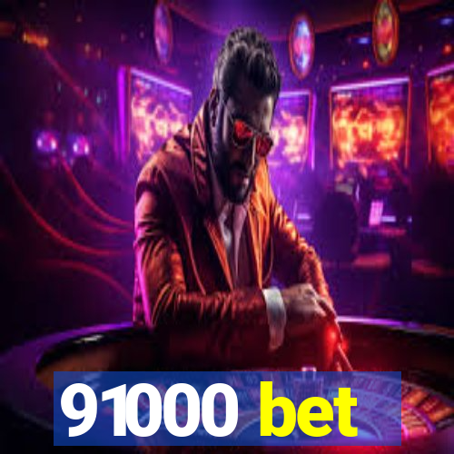 91000 bet