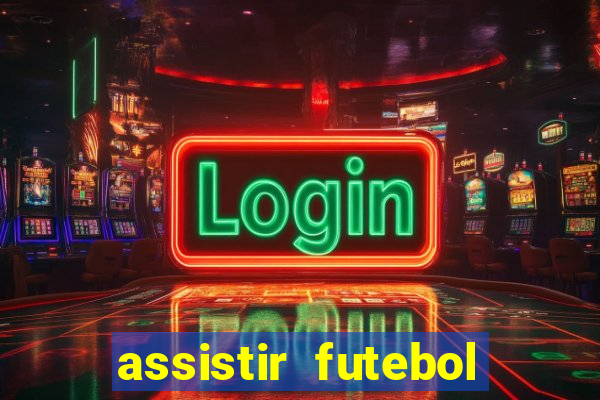 assistir futebol sem travar