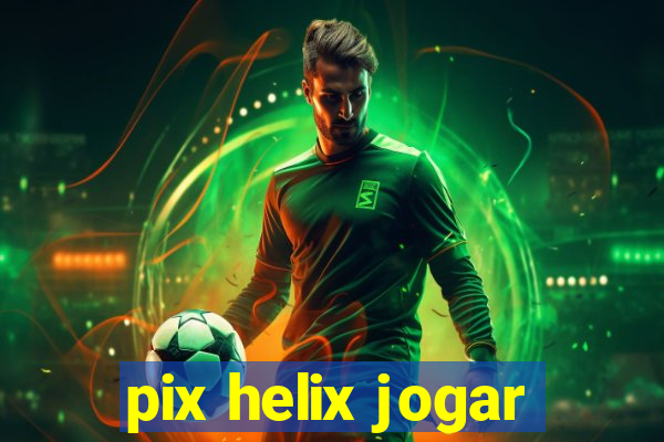 pix helix jogar