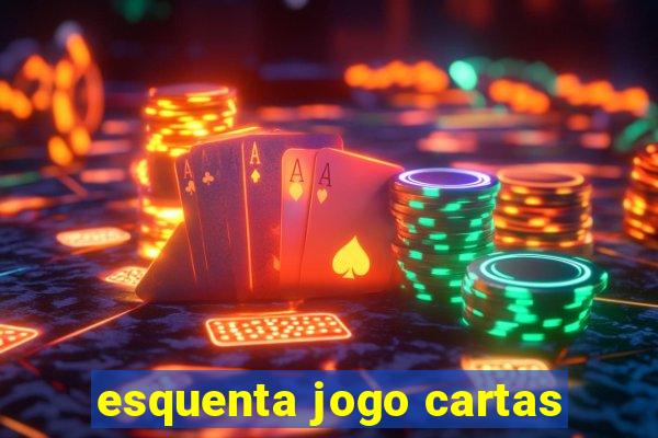 esquenta jogo cartas