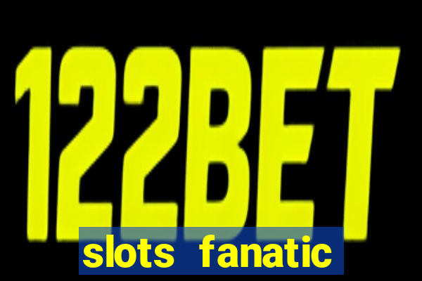 slots fanatic online spin free