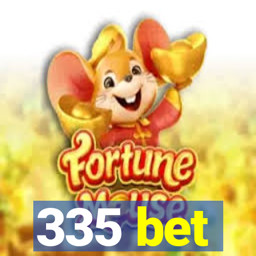 335 bet