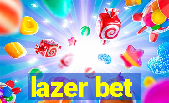 lazer bet