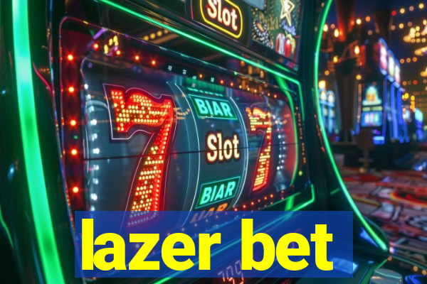 lazer bet