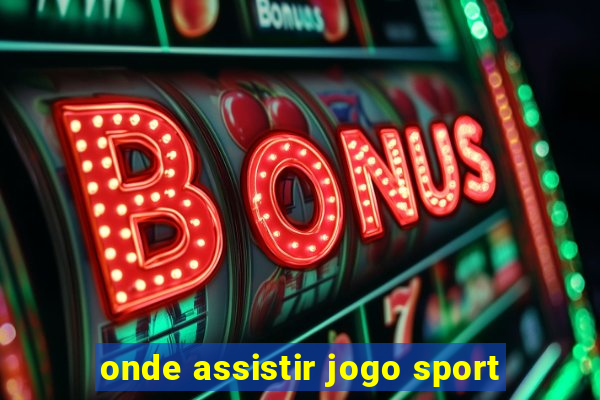 onde assistir jogo sport